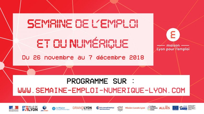 Semaine de l'emploi et du numérique 26 novembre au 7 décembre 2018 Lyon